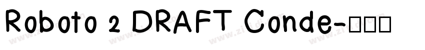Roboto 2 DRAFT Conde字体转换